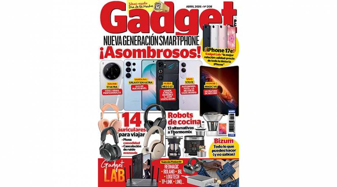 Revista Gadget nº 208 (abril 2026), ¡ya en tu kiosco!