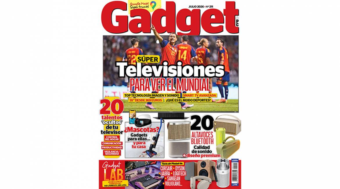 Revista Gadget nº 211 (julio 2026), ¡ya en tu kiosco!